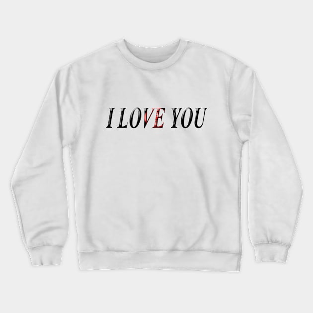 i love you Crewneck Sweatshirt by aissamking